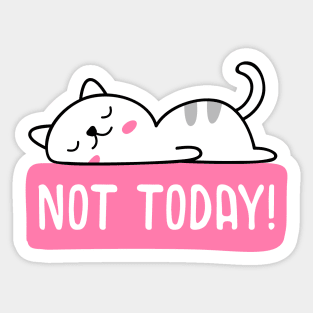 Not today Sticker